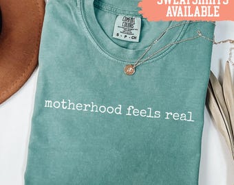 Comfort Colors® Motherhood Feels Real Shirt New Mom Shirt Gift For Mom Shirt Mom Life Shirt Motherhood Shirt Mom To Be Shirt Gift For Wife