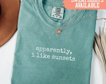 Comfort Colors® Apparently I Like Sunsets Shirt Sunset Lover Shirt Funny Sunset Shirt Gift for Sunset Lover Shirt Nature Shirt Vacation