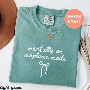 Mentally on Airplane Mode Shirt, Light Green Graphic Tee, Cute Casual Shirt, Funny Quote T-Shirt, Vacation Travel Wear