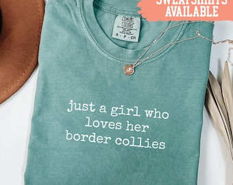 Comfort Colors® Just A Girl Who Loves Her Border Collies Shirt Border Collie Lover Shirt Dog Mom Shirt Dog Breed Shirt Gift For Dog Lover