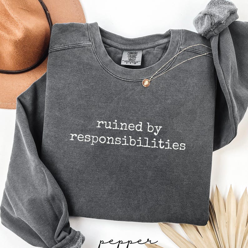 Ruined by responsibilities sweatshirt, funny graphic tee, trendy casual wear, unisex crewneck, cozy and comfortable shirt