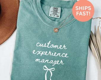Comfort Colors® Customer Experience Manager Shirt Best Customer Service Shirt Gift For Customer Service Shirt Customer Care Manager Shirt