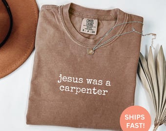 Comfort Colors® Jesus var en snickare-skjorta, kristen grafisk t-shirt, bibelversinspirerad skjorta, trosbaserad skjorta, trendig religiös skjorta