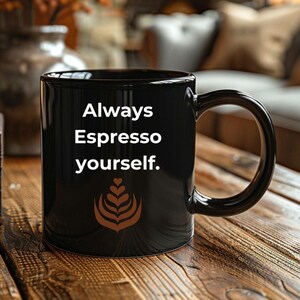 Tasse à café en céramique noire Always Espresso Yourself | 11 onces taille