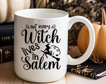 Not Every Witch Lives in Salem Mug, Halloween Coffee Cup