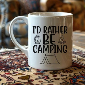 Funny I&#39;d rather be camping coffee mug white | Best camping gift for outdoor lovers | Humorous quote hiking campfire wilderness themed cup