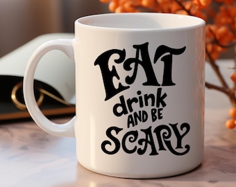 Eat Drink and Be Scary Halloween Coffee Mug, Spooky Fall Decor