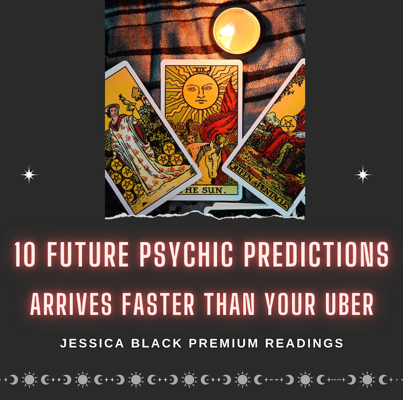 May include: Tarot cards with the Sun, Queen of Pentacles, and another card face up on a dark background with a lit candle. The text "10 FUTURE PSYCHIC PREDICTIONS ARRIVES FASTER THAN YOUR UBER" is written in red on a white background. The text "JESSICA BLACK PREMIUM READINGS" is written in white on a black background.