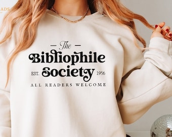 Bibliophile Sweatshirt, Books sweatshirt, book lover sweater, bookish crewneck, bibliophile society,Book Lover Gift for Bibliophile,bookworm