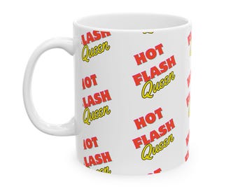 Hot Flash Queen Ceramic Mug - Fun Empowering Gift