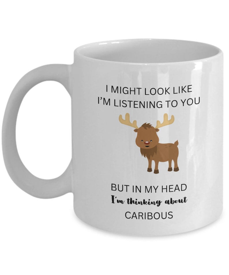 Caribou Coffee Mug, Cute Animal Cup, Thinking About Caribous, Reindeer