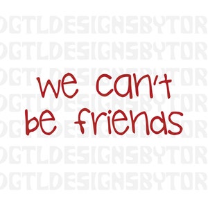 Puede incluir: Texto rojo escrito a mano sobre un fondo blanco que dice "we can't be friends".