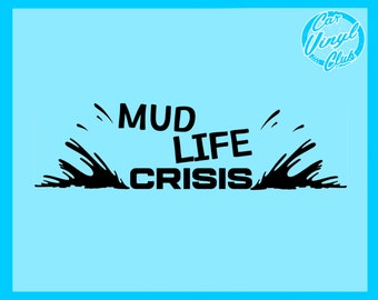 MUD LIFE CRISIS - Funny Car Off Road 4X4 Window Bumper Sticker