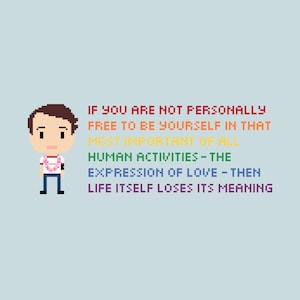 May include: Pixelated illustration of a person with brown hair and a pink lei, wearing a white shirt and blue pants. Text in rainbow colors reads: "If you are not personally free to be yourself...life itself loses its meaning."