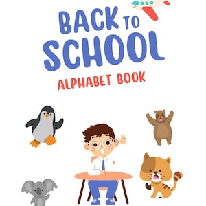 May include: A book cover titled BACK TO SCHOOL ALPHABET BOOK in blue and red text with a small airplane graphic. The design features a central illustration of a child sitting at a table surrounded by a penguin, a bear, a koala, and a cat.