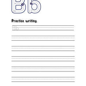 May include: A white educational worksheet featuring the uppercase and lowercase letter B in blue outline with numbered directional arrows for stroke order. Below the text Practise writing, there are six sets of dashed lines for handwriting.