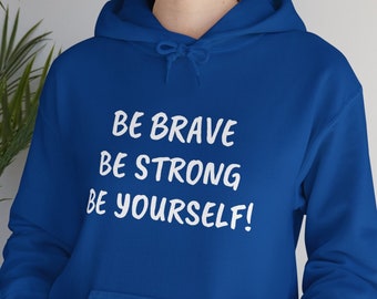 Sei mutig, stark und du selbst Hoodie | Sei mutig | Sei stark | Sei du selbst | Motivations-Hoodie | motivierender Hoodie | weitermachen Hoodie