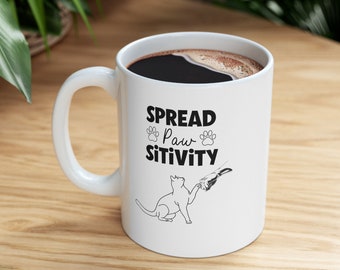 Spread Pawsitity Keramik Kaffee und Tee Tasse für Tierliebhaber | Katzenliebhaber sind Pawsitive Tasse | Niedliche und lustige Katzen-Tasse
