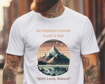 Tun Sie sich selbst einen Gefallen pflanzen Sie einen Baum Natur Tshirt | Berge Wald und Fluss | Geschenk für Naturliebhaber Tshirt | Camping und Outdoor Tshirt