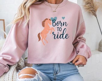 Born to Ride Sweatshirt, Equestrian Apparel, Cozy Casual Wear, Gift for Horse Lovers, Cute Riding Sweatshirt