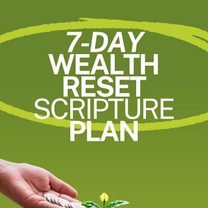 May include: A green background with the text "7-DAY WEALTH RESET SCRIPTURE PLAN" in white. A hand holds coins, and a small plant sprouts from the ground, symbolising growth and wealth.