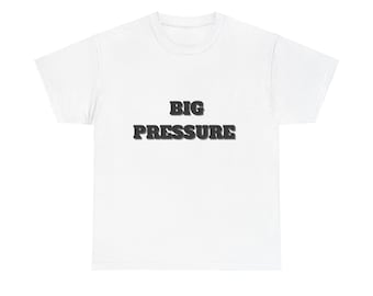BIG PRESSURE