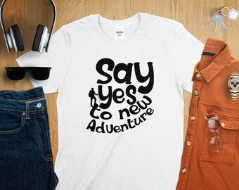 T-shirt de randonnée aventure - « Dites oui aux nouvelles aventures » - T-shirt pour les amateurs de plein air - Cadeau parfait pour les voyageurs, cadeau pour les randonneurs