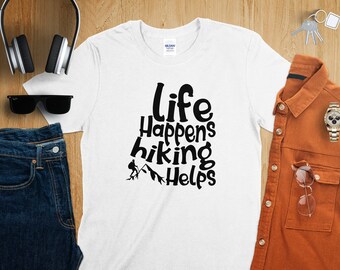 T-shirt inspiré de la nature, message « La vie peut aider pour la randonnée », équipement de randonnée décontracté, cadeau parfait pour les randonneurs, cadeau pour les randonneurs