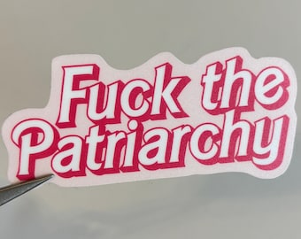 F*ck The Patriarchy Sticker