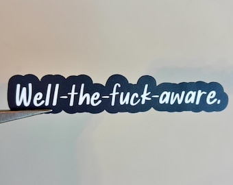 Well The F*ck Aware Sticker