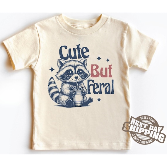 Cute But Feral Toddler Shirt, Meme Funny Raccoon Shirt, Funny Trash Dweller Animal Tee, Raccoon Shirt, Natural Shirt, Funny Kids Shirt