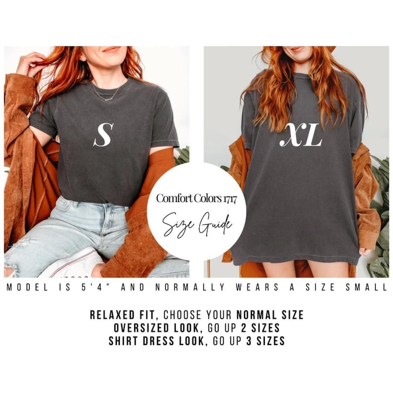 May include: Two models wearing black t-shirts with the letters "S" and "XL" printed on them. The text "Comfort Colors 1717 Size Guide" is visible in the image. The model wearing the "S" shirt is 5'4" and normally wears a size small. The text "RELAXED FIT, CHOOSE YOUR NORMAL SIZE OVERSIZED LOOK, GO UP 2 SIZES SHIRT DRESS LOOK, GO UP 3 SIZES" is also visible in the image.