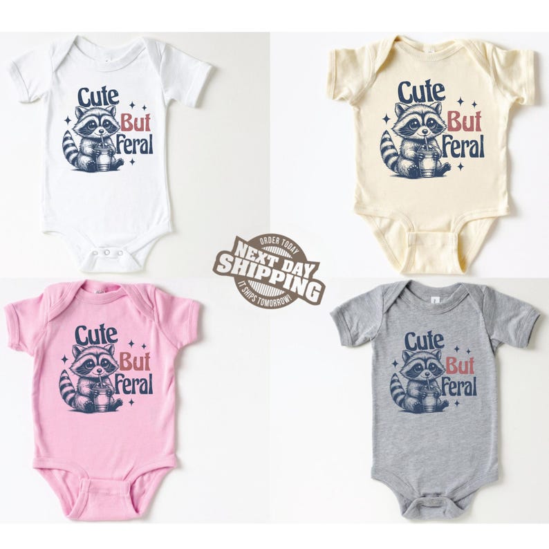 May include: Four baby onesies with a cute raccoon graphic and the text "Cute But Feral". The onesies are in white, cream, pink, and gray.