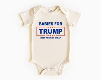 Babies For Trump Keep America Great Onesie®, Republican Bodysuit, President Trump Onesie®, Vote Baby Shirt, Political Baby Onesie®