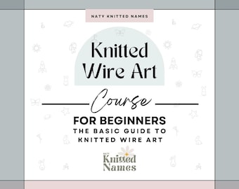 Knitted Wire Art Course - Letter Templates + 3 Tutorial Videos - DIGITAL DOWNLOAD- Tricotin