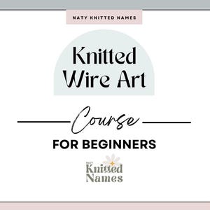 Knitted Wire Art Course - Letter Templates + 3 Tutorial Videos - DIGITAL DOWNLOAD- Tricotin