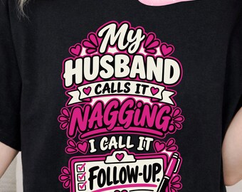 My Husband Calls It Nagging SVG, Funny Wife Follow Up Quote, Sarcastic Marriage Humor, Digital Download