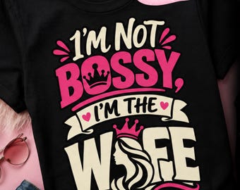 I’m Not Bossy I’m the Wife SVG, Funny Sarcastic Marriage Humor Design, Digital Download