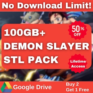100GB+ Demon Slayer MEGA STL Pack | High-Quality 3D Models | Unlimited Google Drive Download | 50% Off! | Buy 2, Get 1 Free!