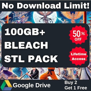 100GB+ Bleach MEGA STL Pack | High-Quality 3D Models | Unlimited Google Drive Download | 50% Off! | Buy 2, Get 1 Free!