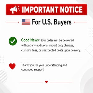 May include: A white informational graphic with a red header reading IMPORTANT NOTICE with a megaphone icon. It includes a US flag, the text For U.S. Buyers, a green checkmark icon with text about no import duties, and a red heart icon with text.