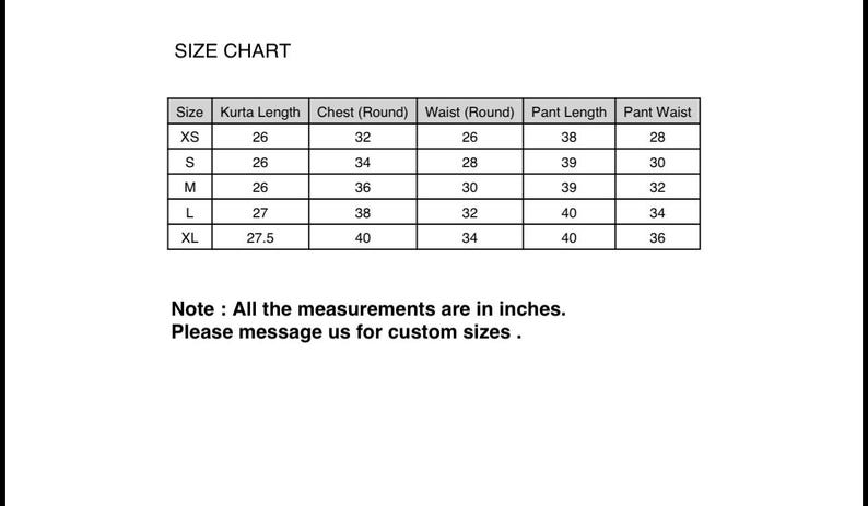 May include: A black and white size chart table titled SIZE CHART, listing measurements in inches for XS to XL sizes. Columns include Kurta Length, Chest (Round), Waist (Round), Pant Length, and Pant Waist. Text states: Note : All the measurements are in inches.