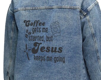 Coffee Gets Me Started But Jesus Keeps Me Going Vintage Bible Verse Christian Celestial Jean Jacket, Jean Jacket Jesus Inspirational Gift