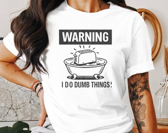 Funny Warning Toaster T-Shirt, I Do Dumb Things Quote, Unique Graphic Tee, Casual Humor Apparel, Gift Idea
