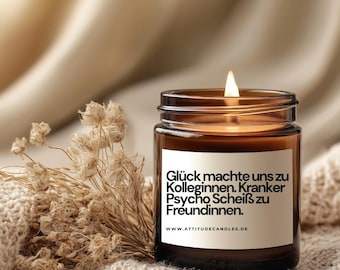 Glück machte uns zu Kollegeginnen. Kranker Psycho Scheiß zu Freundinnen