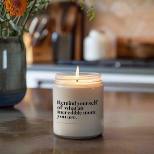 Remind yourself of what an incredible mom you are | Funny scented candle mom gift Mother's Day birthday humor sayings candle Your Attitude Cl