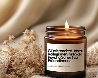 Glück machte uns zu Kollegeginnen. Kranker Psycho Scheiß zu Freundinnen