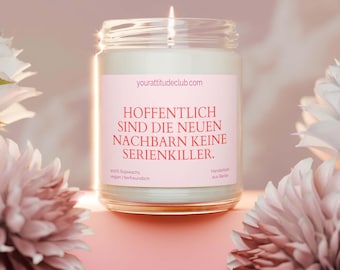 Hoffentlich sind die neuen Nachbarn keine Serienkiller – Lustige Duftkerze zum Einzug, Geschenk für neue Nachbarn oder Freunde beim Umzug