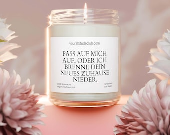 Watch out for me, or I'll burn down your new home – Funny moving-in candle in a glass | Housewarming gift | Humorous candle for the new place