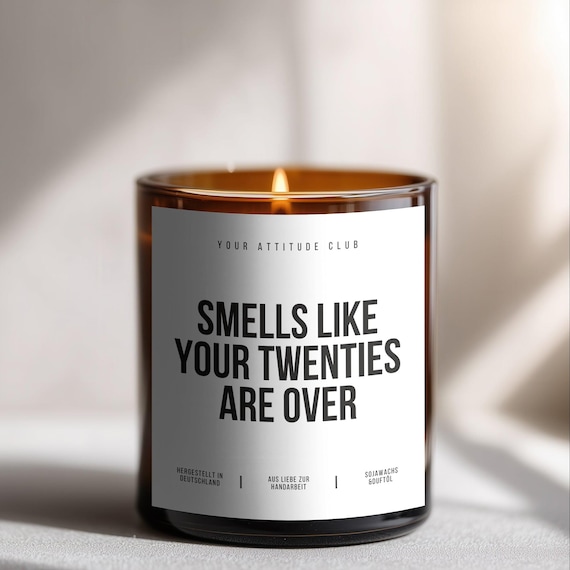Smells Like Your Twenties Are Over – Lustige Geburtstagskerze 30 Geburtstag Geschenkidee Humor Kerze Sojawachs 300 Ml Geschenk Mann Frau Fre